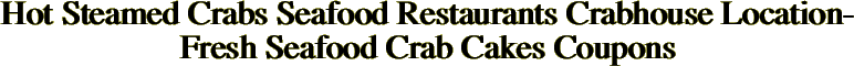 Hot Steamed Crabs Seafood Restaurants